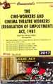 Cine-workers and Cinema Theatre Workers (Reg. of Employment) Act, 1981 alongwith Rules, 1984 with allied Acts & Rules